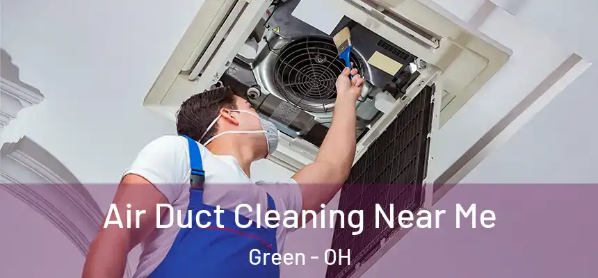  Air Duct Cleaning Near Me Green - OH
