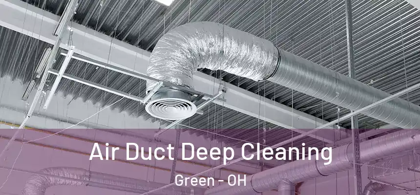 Air Duct Deep Cleaning Green - OH