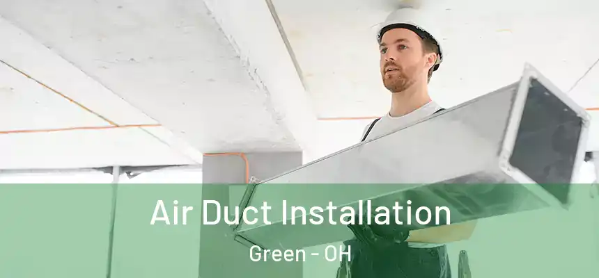  Air Duct Installation Green - OH