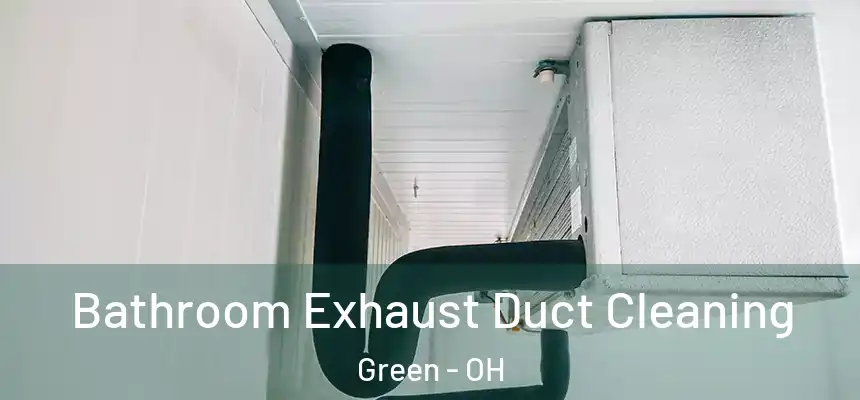 Bathroom Exhaust Duct Cleaning Green - OH