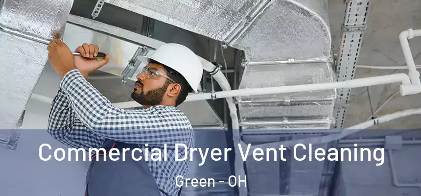  Commercial Dryer Vent Cleaning Green - OH