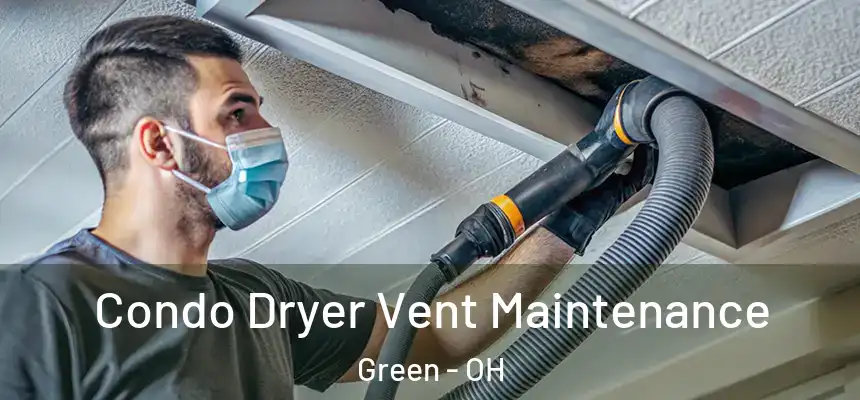 Condo Dryer Vent Maintenance Green - OH