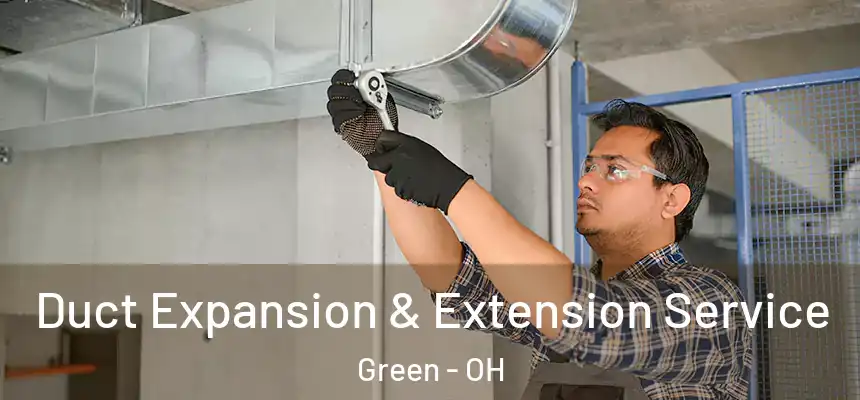  Duct Expansion & Extension Service Green - OH