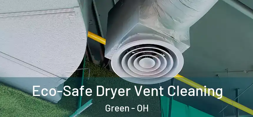  Eco-Safe Dryer Vent Cleaning Green - OH