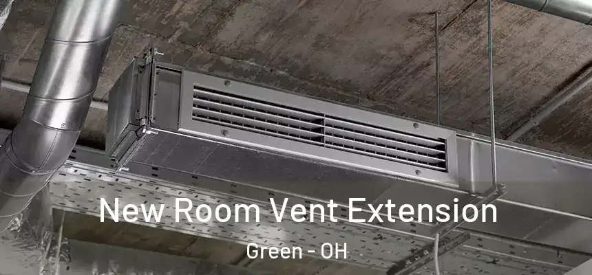 New Room Vent Extension Green - OH