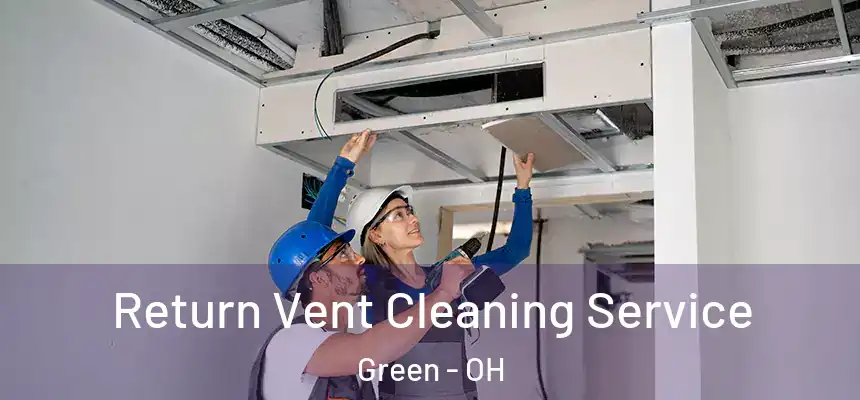  Return Vent Cleaning Service Green - OH