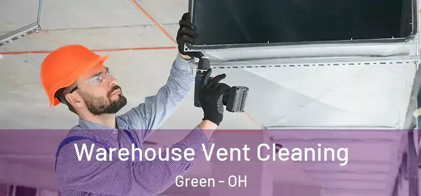  Warehouse Vent Cleaning Green - OH